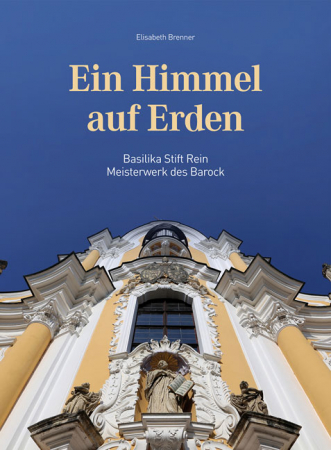 Ein Himmel auf Erden, Basilika Stift Rein - Meisterwerk des Barock