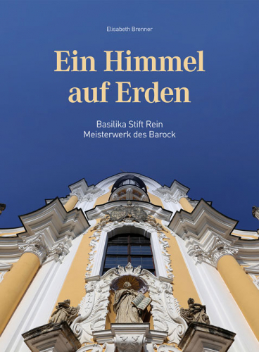 Ein Himmel auf Erden, Basilika Stift Rein - Meisterwerk des Barock